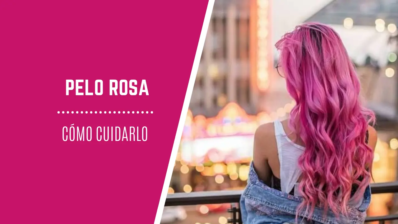 ropa para cabello rosa - Cómo cuidar el cabello teñido de rosa